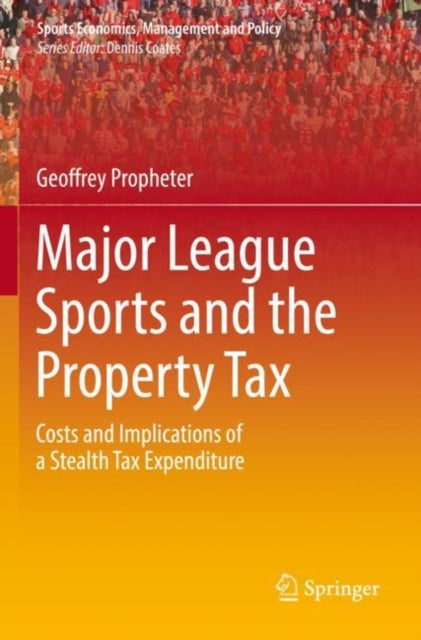 Major League Sports and the Property Tax: Costs and Implications of a Stealth Tax Expenditure