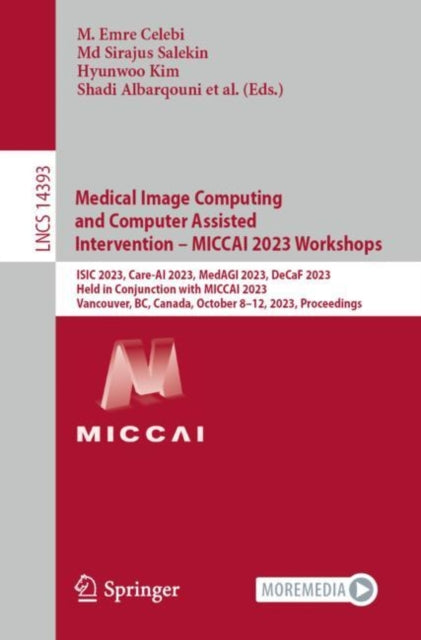 Medical Image Computing and Computer Assisted Intervention – MICCAI 2023 Workshops: ISIC 2023, Care-AI 2023, MedAGI 2023, DeCaF 2023, Held in Conjunction with MICCAI 2023, Vancouver, BC, Canada, October 8–12, 2023, Proceedings