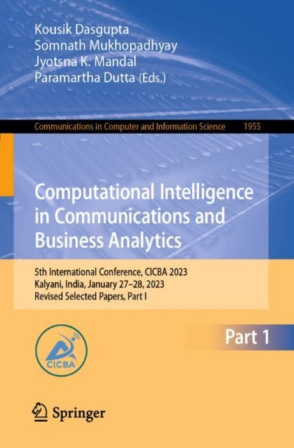 Computational Intelligence in Communications and Business Analytics: 5th International Conference, CICBA 2023, Kalyani, India, January 27–28, 2023, Revised Selected Papers, Part I