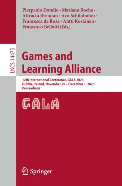 Games and Learning Alliance: 12th International Conference, GALA 2023, Dublin, Ireland, November 29 β December 1, 2023, Proceedings