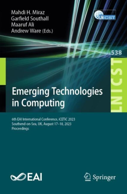 Emerging Technologies in Computing: 6th EAI International Conference, iCETiC 2023, Southend-on-Sea, UK, August 17-18, 2023, Proceedings