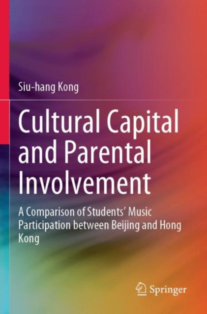 Cultural Capital and Parental Involvement: A Comparison of Students’ Music Participation between Beijing and Hong Kong