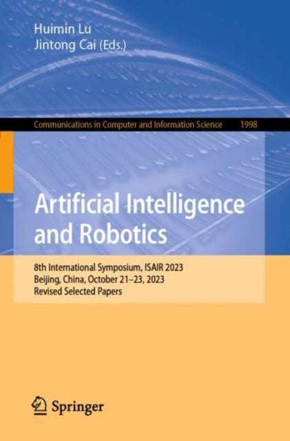 Artificial Intelligence and Robotics: 8th International Symposium, ISAIR 2023, Beijing, China, October 21–23, 2023, Revised Selected Papers
