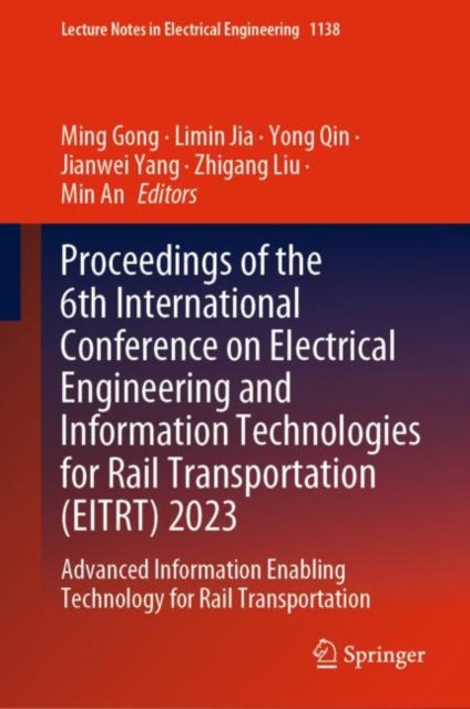 Proceedings of the 6th International Conference on Electrical Engineering and Information Technologies for Rail Transportation (EITRT) 2023: Advanced Information Enabling Technology for Rail Transportation