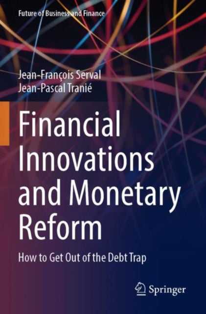 Financial Innovations and Monetary Reform: How to Get Out of the Debt Trap