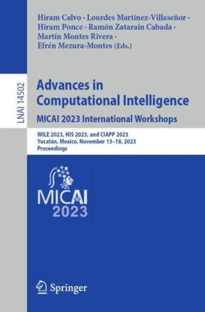 Advances in Computational Intelligence. MICAI 2023 International Workshops: WILE 2023, HIS 2023, and CIAPP 2023, Yucatan, Mexico, November 13β18, 2023, Proceedings