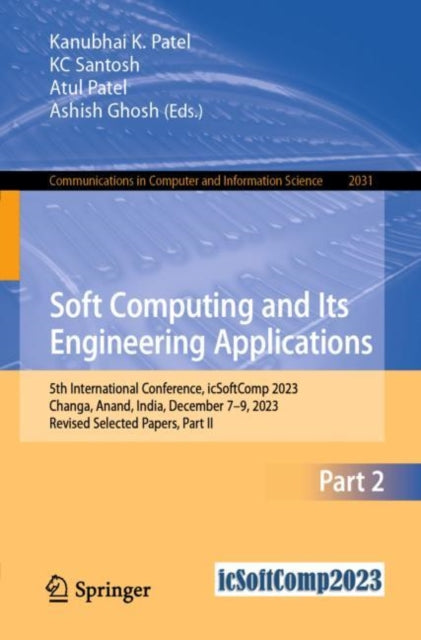 Soft Computing and Its Engineering Applications: 5th International Conference, icSoftComp 2023, Changa, Anand, India, December 7β9, 2023, Revised Selected Papers, Part II