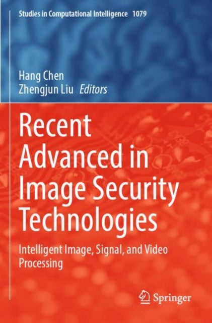Recent Advanced in Image Security Technologies: Intelligent Image, Signal, and Video Processing