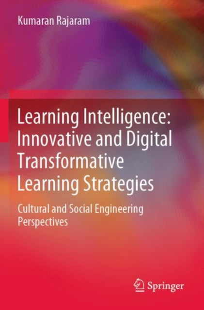 Learning Intelligence: Innovative and Digital Transformative Learning Strategies: Cultural and Social Engineering Perspectives
