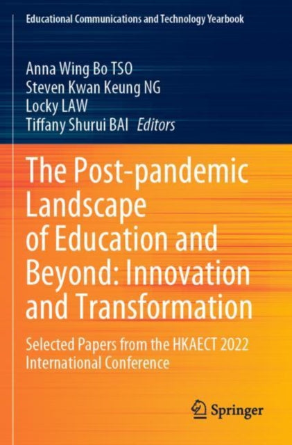 The Post-pandemic Landscape of Education and Beyond: Innovation and Transformation: Selected Papers from the HKAECT 2022 International Conference