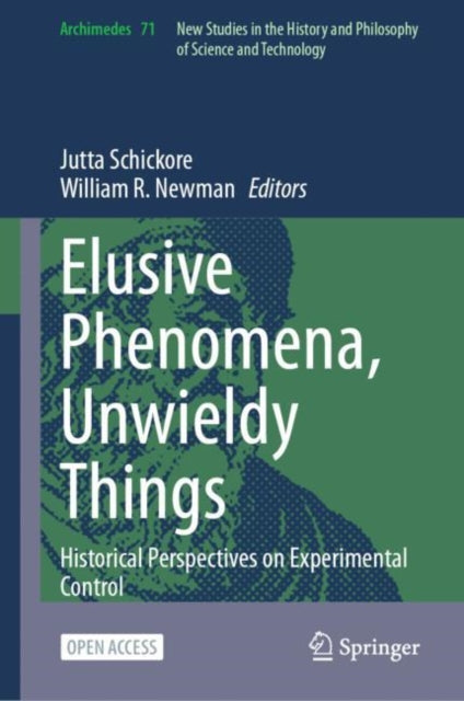 Elusive Phenomena, Unwieldy Things: Historical Perspectives on Experimental Control