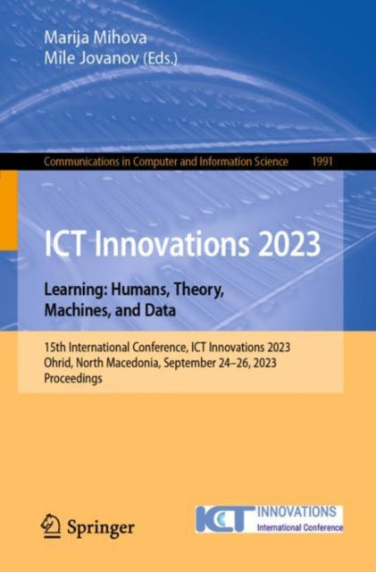 ICT Innovations 2023. Learning: Humans, Theory, Machines, and Data: 15th International Conference, ICT Innovations 2023, Ohrid, North Macedonia, September 24β26, 2023, Proceedings
