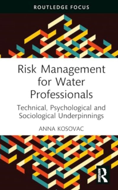 Risk Management for Water Professionals: Technical, Psychological and Sociological Underpinnings