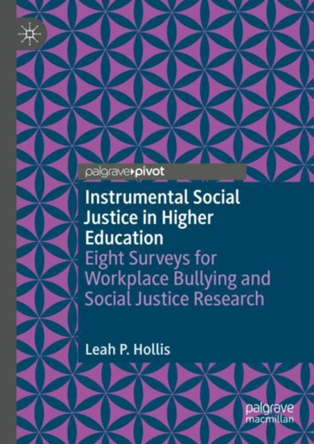 Instrumental Social Justice in Higher Education: Eight Surveys for Workplace Bullying and Social Justice Research