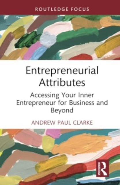 Entrepreneurial Attributes: Accessing Your Inner Entrepreneur for Business and Beyond