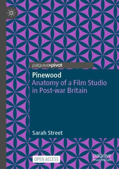 Pinewood: Anatomy of a Film Studio in Post-war Britain
