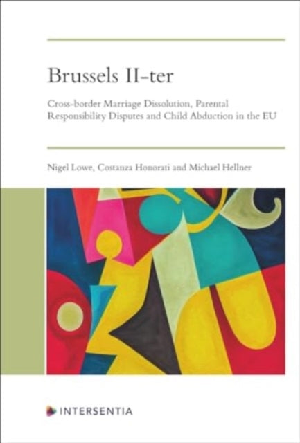Brussels II-ter: Cross-border Marriage Dissolution, Parental Responsibility Disputes and Child Abduction in the EU