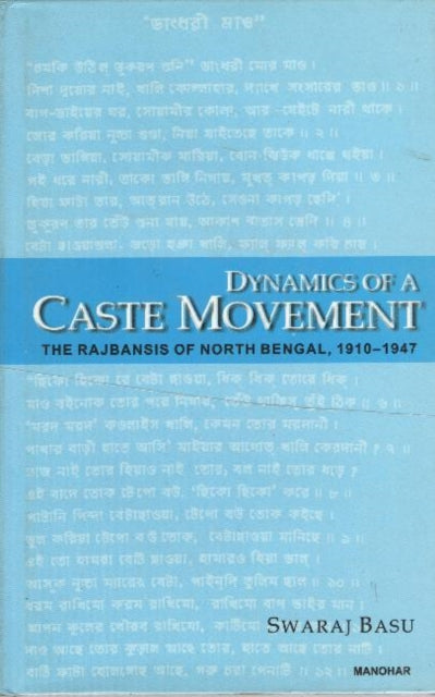 Dynamics of a Caste Movement: The Rajbansis of North Bengal 1910-1947