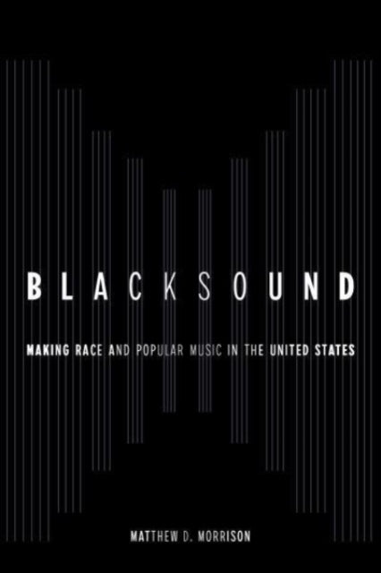 Blacksound: Making Race and Popular Music in the United States