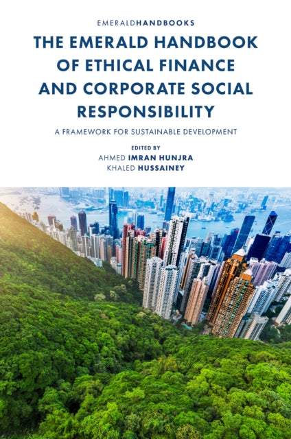 The Emerald Handbook of Ethical Finance and Corporate Social Responsibility: A Framework for Sustainable Development