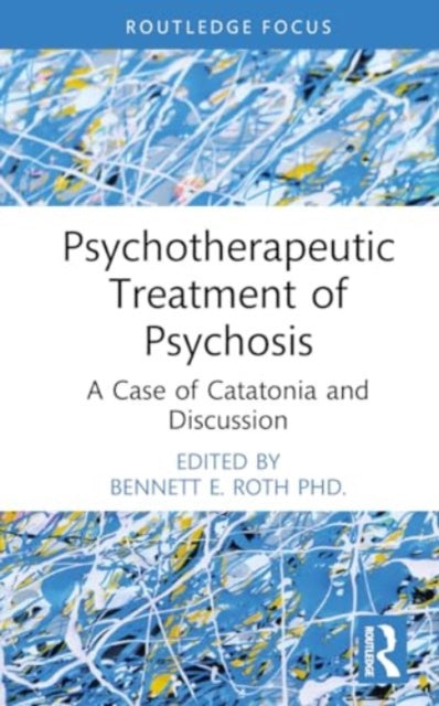 Psychotherapeutic Treatment of Psychosis: A Case of Catatonia and Discussion