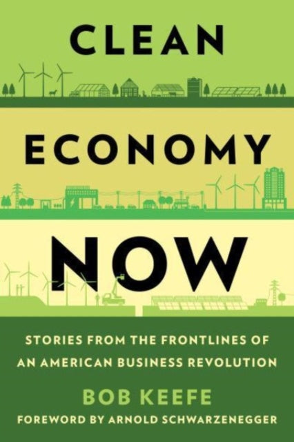 Clean Economy Now: Stories from the Frontlines of an American Business Revolution