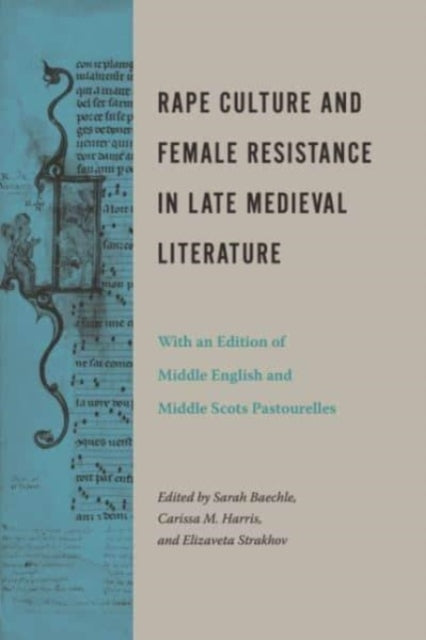 Rape Culture and Female Resistance in Late Medieval Literature: With an Edition of Middle English and Middle Scots Pastourelles