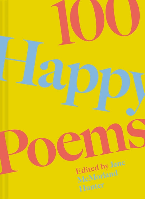 100 Happy Poems: To raise your spirits every day