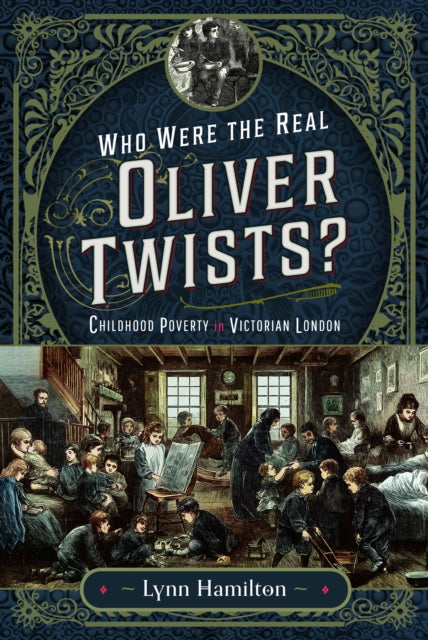 Who Were The Real Oliver Twists?: Childhood Poverty in Victorian London