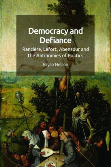 The Antinomies of Politics: Ranciere, Lefort, Abensour