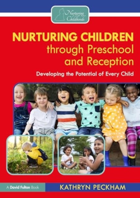 Nurturing Children through Preschool and Reception: Developing the Potential of Every Child
