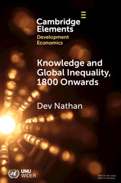 Knowledge and Global Inequality Since 1800: Interrogating the Present as History