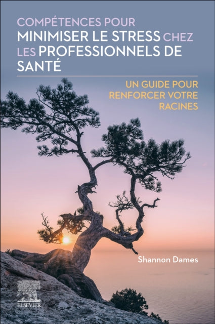 Competences pour minimiser le stress chez les professionnels de sante: Un guide pour renforcer votre racines