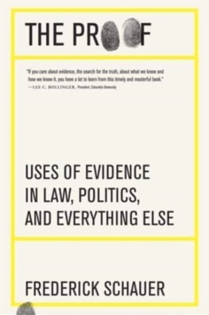 The Proof: Uses of Evidence in Law, Politics, and Everything Else