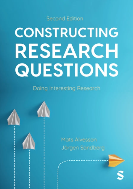 Constructing Research Questions: Doing Interesting Research