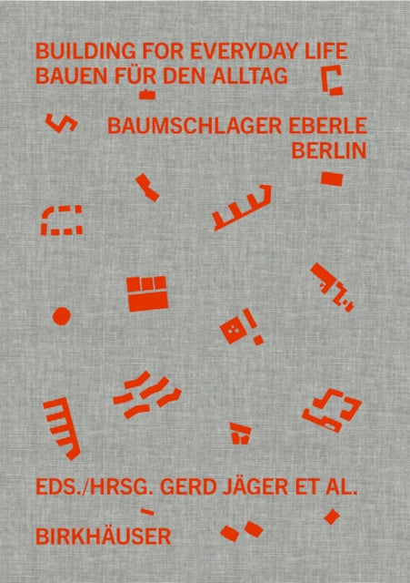 Building for Everyday Life / Bauen fur den Alltag 2010–2025: Baumschlager Eberle Berlin