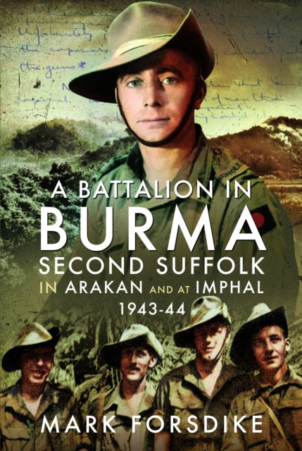 A Battalion in Burma: Second Suffolk in Arakan and at Imphal, 1943β44