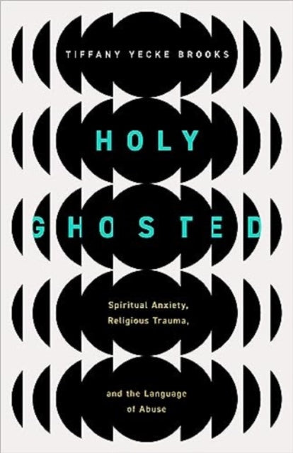 Holy Ghosted: Spiritual Anxiety, Religious Trauma, and the Language of Abuse