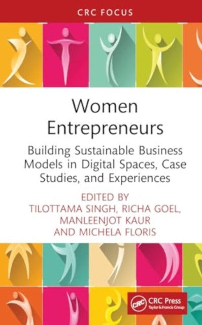 Women Entrepreneurs: Building Sustainable Business Models in Digital Spaces, Case Studies, and Experiences