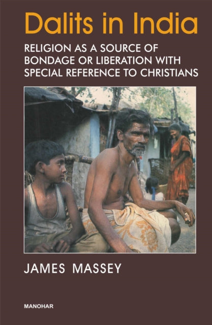 Dalits in India: Religion as a Source of Bondage or Liberation with Special Reference to Christians
