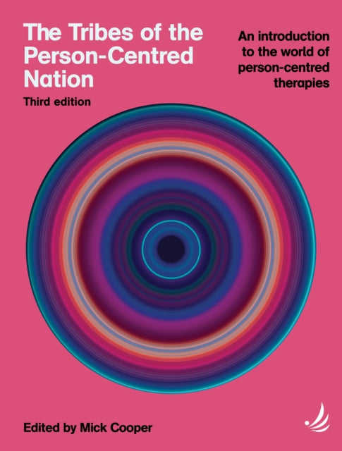 The Tribes of the Person-Centred Nation, Third Edition: An introduction to the world of person-centred therapies