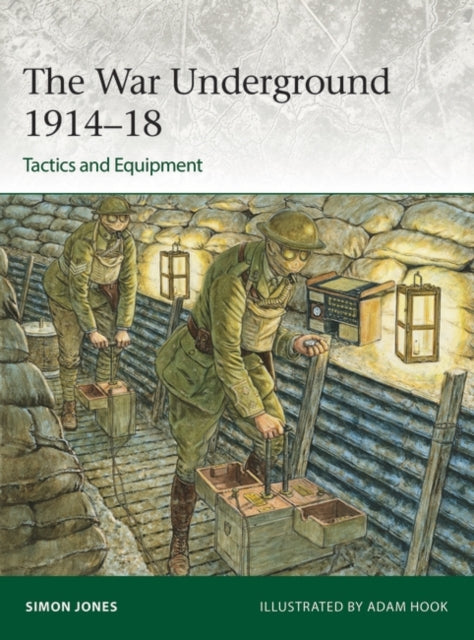The War Underground 1914β18: Tactics and Equipment