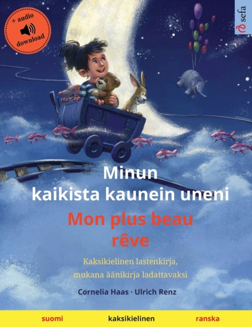 Minun kaikista kaunein uneni - Mon plus beau r?ve (suomi - ranska): Kaksikielinen lastenkirja ??nikirja ja video saatavilla verkossa