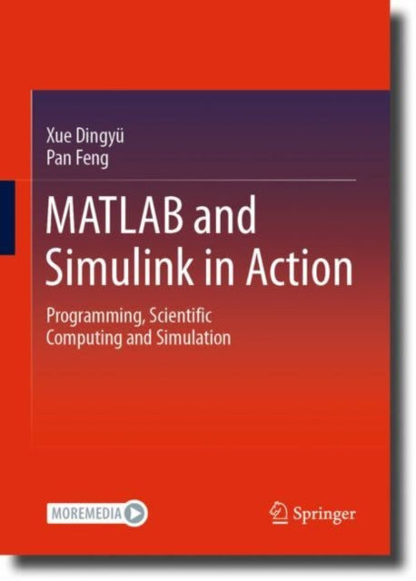 MATLAB and Simulink in Action: Programming, Scientific Computing and Simulation