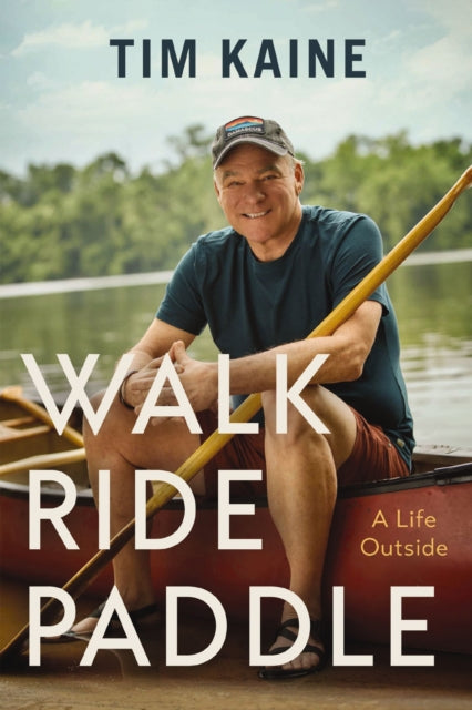 Walk Ride Paddle: A Life Outside