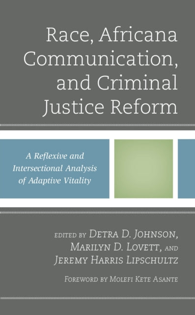 Race, Africana Communication, and Criminal Justice Reform: A Reflexive and Intersectional Analysis of Adaptive Vitality