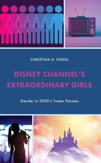 Disney Channel’s Extraordinary Girls: Gender in 2000’s Tween Sitcoms