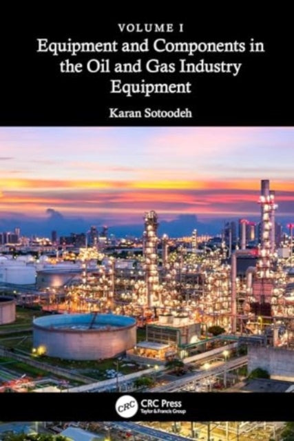 Equipment and Components in the Oil and Gas Industry Volume 1: Equipment