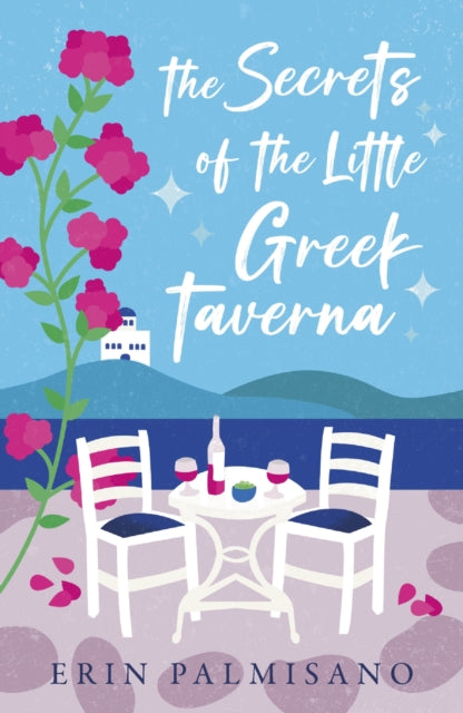The Secrets of the Little Greek Taverna: A magical novel celebrating the love you find when you least expect it!