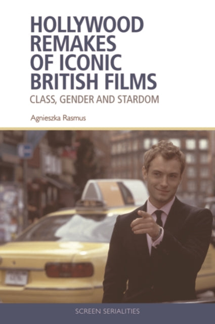 Hollywood Remakes of Iconic British Films: Class, Gender and Stardom